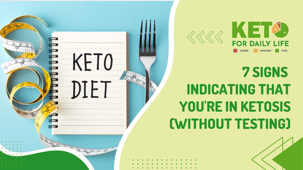 7 Signs Indicating That You're In Ketosis (without testing)