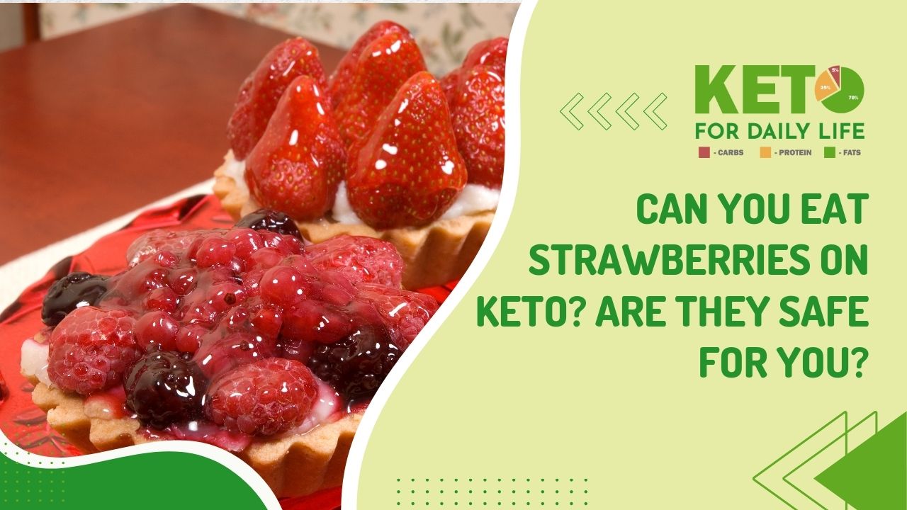 Can You Eat Strawberries on Keto? Are They Safe for You?