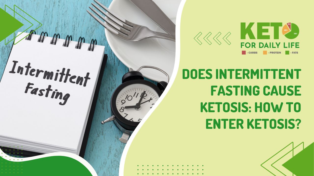 Does intermittent fasting cause ketosis: How to enter Ketosis?