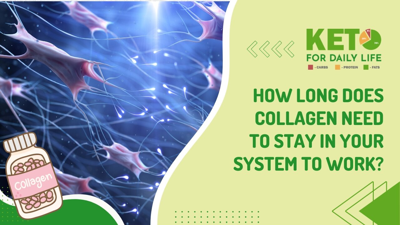How long does collagen need to stay in your system to work?