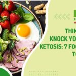 Things That Knock You Out Of Ketosis: 7 Food Items to Ignore