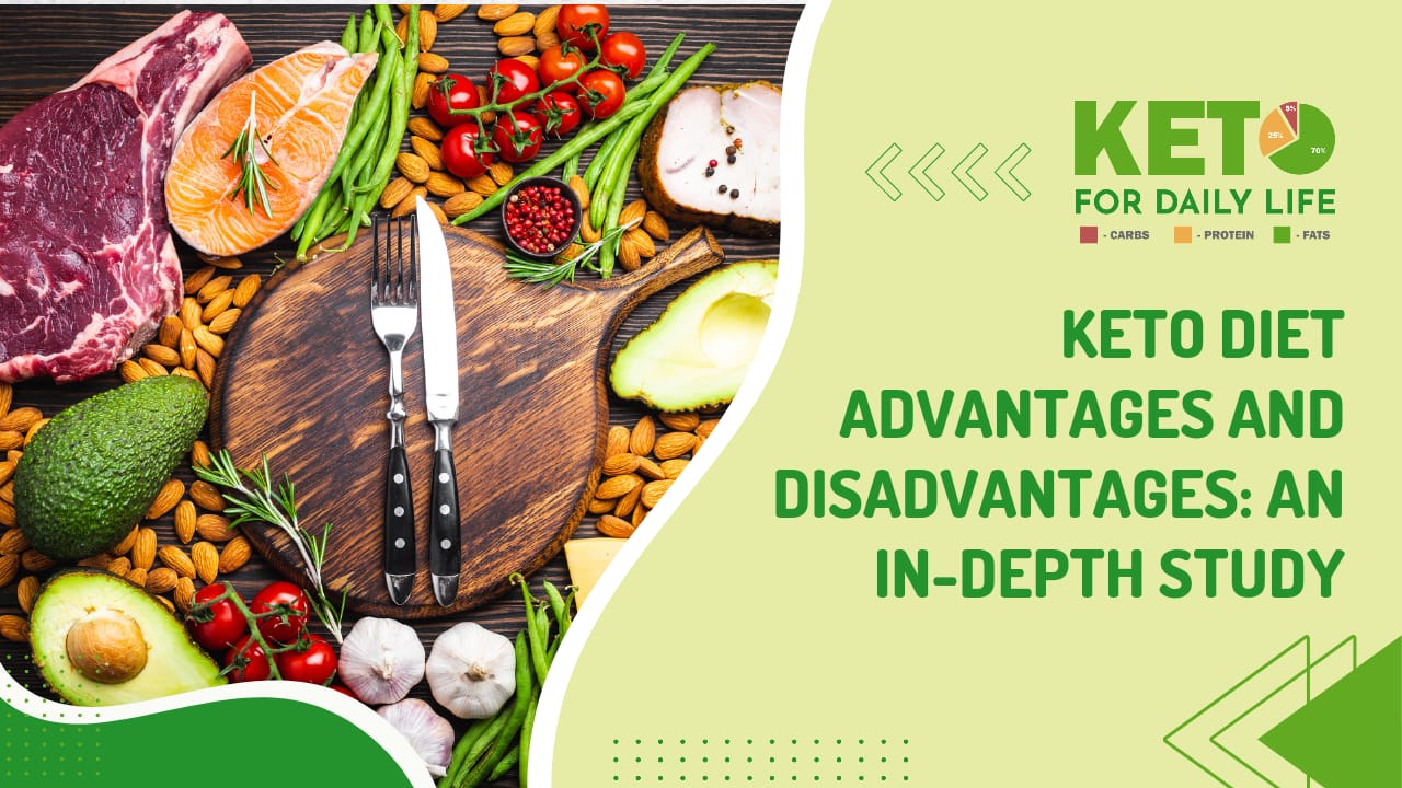 Keto Diet Advantages and Disadvantages: An In-Depth Study