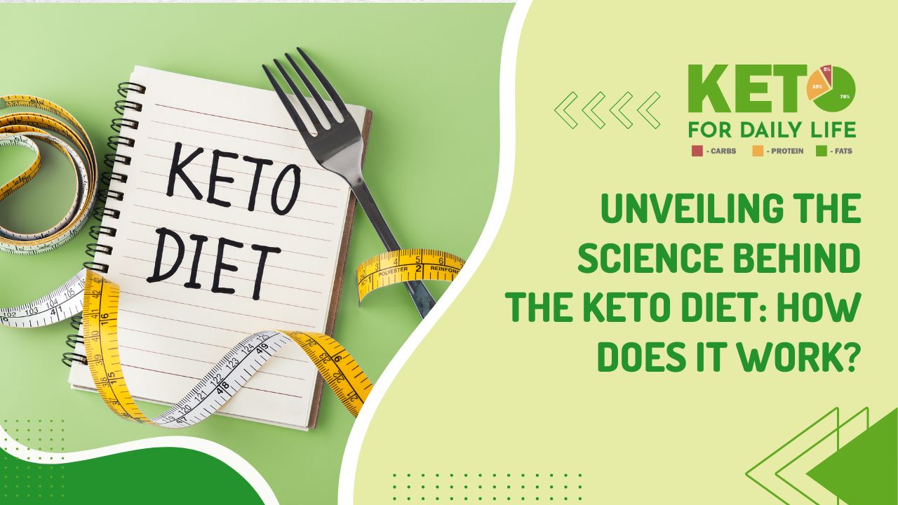 Unveiling the Science Behind the Keto Diet: How Does It Work?