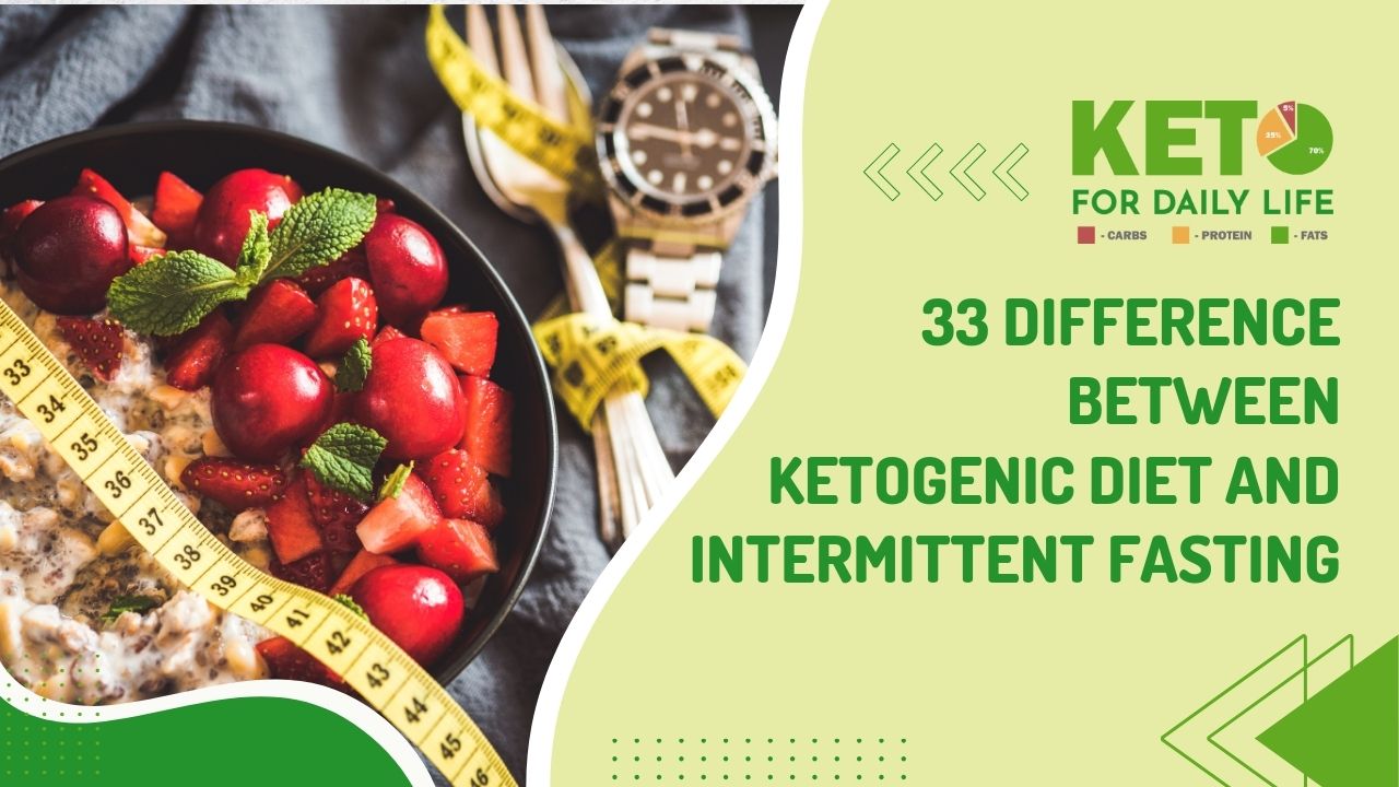 33 Difference Between Ketogenic Diet and Intermittent Fasting