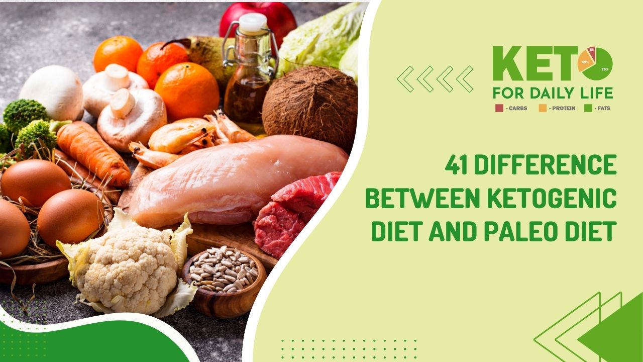41 Difference Between Ketogenic Diet and Paleo Diet