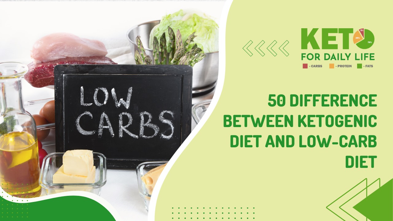 50 Difference Between Ketogenic Diet and Low-Carb Diet