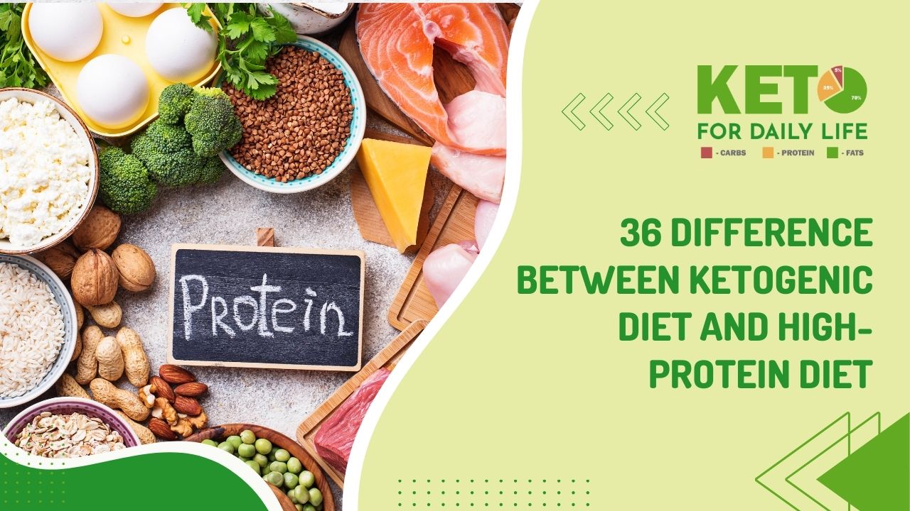 36 Difference Between Ketogenic Diet and High-Protein Diet
