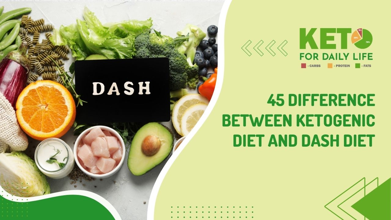 45 Difference Between Ketogenic Diet and DASH Diet