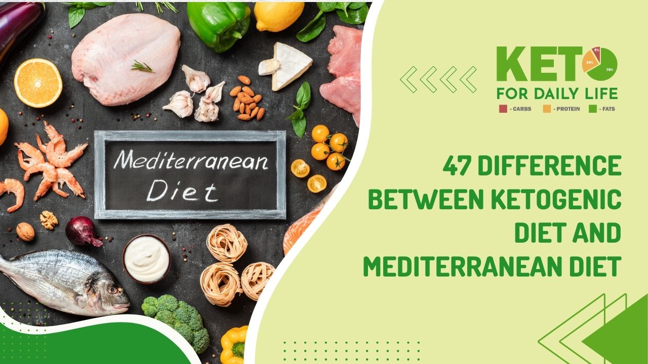 47 Difference Between Ketogenic Diet and Mediterranean Diet