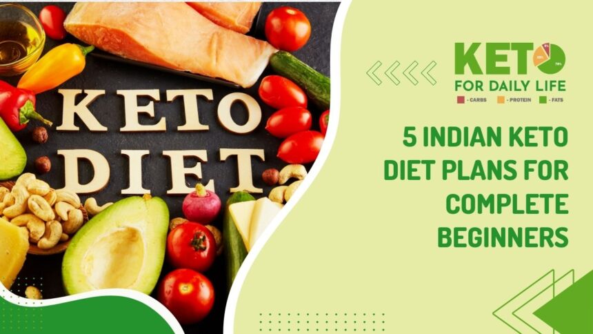 5 Indian keto diet plans for complete beginners