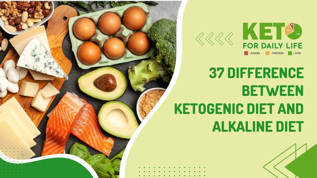 37 Difference Between Ketogenic Diet and Alkaline Diet