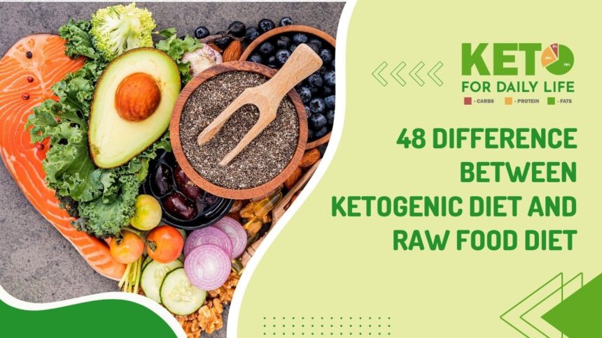 48 Difference Between Ketogenic Diet and Raw Food Diet